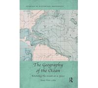 The Geography of the Ocean: Knowing the ocean as a space (Studies in Historical Geography)