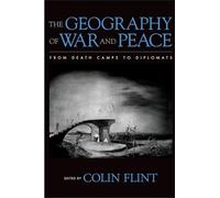 The Geography of War and Peace – From Death Camps to Diplomats – Oxford University Press