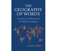 The Geography of Words: Vocabulary and Meaning in the World's Languages