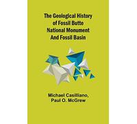 The Geological History of Fossil Butte National Monument and Fossil Basin