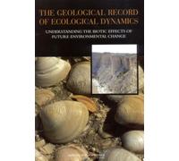 The Geological Record of Ecological Dynamics : Understanding the Biotic Effects of Future Environmental Change