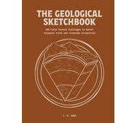 The Geological Sketchbook: 100 Field Journal Challenges to Master Scientific Illustration and Mineralogy (LINEAR ENGINEERING.)