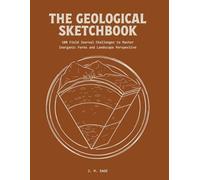 The Geological Sketchbook: 100 Field Journal Challenges to Master Scientific Illustration and Mineralogy (LINEAR ENGINEERING.)