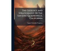 The Geology And Stratigraphy Of The San Jose Quadrangle, California