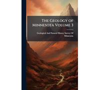 The Geology of Minnesota Volume 3