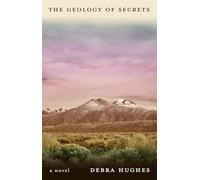 The Geology of Secrets: A Novel