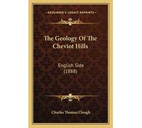 The Geology Of The Cheviot Hills: English Side (1888)
