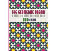 The Geometric Dream | A Relaxing Adult Coloring Book with Beautiful Symmetrical Patterns for Stress Relief and Mindful Creativity: 100 Designs | 8.5 x 11 in