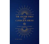 The Geometries of Consciousness: Sacred Geometry as Living Sanctuary