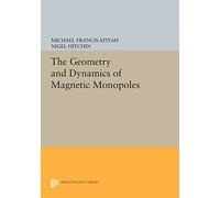 The Geometry and Dynamics of Magnetic Monopoles (Princeton Legacy Library): 2
