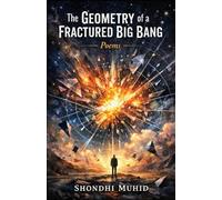 The Geometry of a Fractured Big Bang: Poems