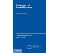 The Geometry of Celestial Mechanics: 83 (London Mathematical Society Student Texts, Series Number 83)