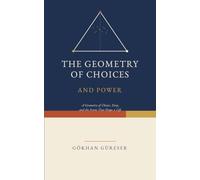 The Geometry of Choices and Power: A Geometry of Choice, Envy, and the Scores That Shape a Life