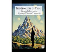 The Geometry of Crime / Sherlock Holmes and the Mystery of Cézanne’s Mountain