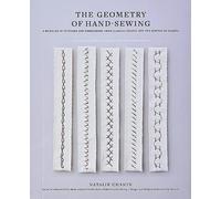 The Geometry of Hand-Sewing: A Romance in Stitches and - Paperback NEW Chanin,