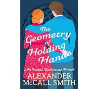 The Geometry of Holding Hands: (Isabel Dalhousie Novels)