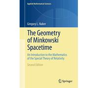 The Geometry of Minkowski Spacetime: An Introduction to the Mathematics of the Special Theory of Relativity: 92 (Applied Mathematical Sciences, 92)