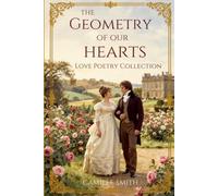The Geometry of Our Hearts: Love Poetry Collection