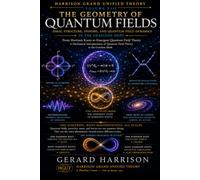 The Geometry of Quantum Fields: HGUT Volume VIII: 9 (HGUT: Harrison Grand Unified Theory)