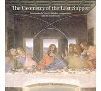 The Geometry of the Last Supper: Leonardo da Vinci’s Hidden Composition and its Symbolism