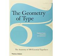 The Geometry of Type: The Anatomy of 100 Essential Typefaces