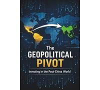 The Geopolitical Pivot: Investing in India’s Post-China World: Decoding the 'China Plus One' Strategy, India's Digital Stack Advantage, Nearshoring, and the New Architecture of Global Capital
