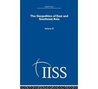 The Geopolitics of East and Southeast Asia: Volume 3 (Adelphi Papers Reissue Hardback)