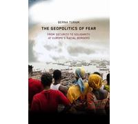 The Geopolitics of Fear : From Security to Solidarity at Europe's Racial Borders