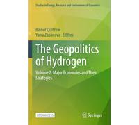 The Geopolitics of Hydrogen: Volume 2: Major Economies and Their Strategies (Studies in Energy, Resource and Environmental Economics)