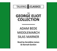 The George Eliot Collection : Adam Bede, Middlemarch & Silas Marner