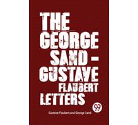 The George Sand-Gustave Flaubert Letters