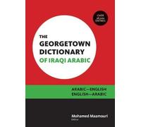 The Georgetown Dictionary of Iraqi Arabic: Arabic-English, English-Arabic
