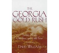 The Georgia Gold Rush: Twenty-Niners, Cherokees and Gold Fever