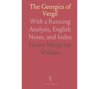 The Georgics of Vergil: With a Running Analysis, English Notes, and Index