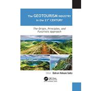 The Geotourism Industry in the 21st Century: The Origin, Principles, and Futuristic Approach