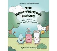 The Germ-Fighting Heroes: A Fun Adventure With Sparkle, Washie, Towlina and Germs (The Healthy Habits Adventures)