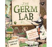 The Germ Lab : The Gruesome Story of Deadly Diseases