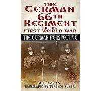 The German 66th Regiment in the First World War: The German Perspective