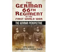 The German 66th Regiment in the First World War : The German Perspective