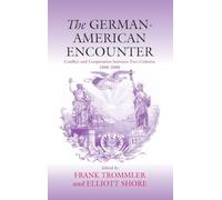 The German-American Encounter: Conflict and Cooperation between Two Cultures, 1800-2000