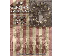 The German Americans: 300 Years in the New Land