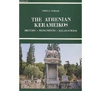 THE GERMAN ARCHAEOLOGICAL INSTITUTE IN ATHENS: THE ATHENIAN KERAMEIKOS: HISTORY, MONUMENTS, EXCAVATIONS.