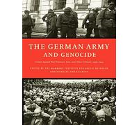The German Army and Genocide: Crimes Against War Prisoners, Jews, and Other Civilians in the East, 1939-1944