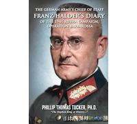 The German Army’s Chief of Staff Franz Halder’s Diary of the 1941 Russia Campaign, Operation Barbarossa
