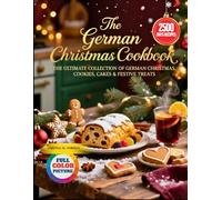 The German Christmas Cookbook: The Ultimate Collection of German Christmas Cookies, Cakes & Festive Treats
