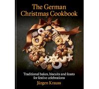 The German Christmas Cookbook: Traditional cakes, biscuits, breads and more for a festive celebration