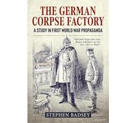 The German Corpse Factory: A Study in First World War Propaganda (Wolverhampton Military Series)