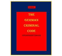 The German Criminal Code: Strafgesetzbuch StGB