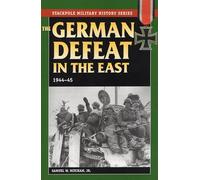 The German Defeat in the East: 1944-45 (Stackpole Military History Series)