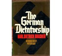 The German Dictatorship - The Origins, Structure, and Effects of National Socialism